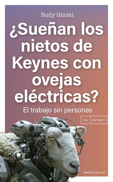 ¿SUEÑAN LOS NIETOS DE KEYNES CON OVEJAS ELÉCTRICAS? | 9788410328686 | GNUTTI, RUDY