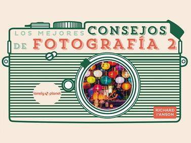 LOS MEJORES CONSEJOS DE FOTOGRAFÍA  | 9788408265351 | I'ANSON, RICHARD