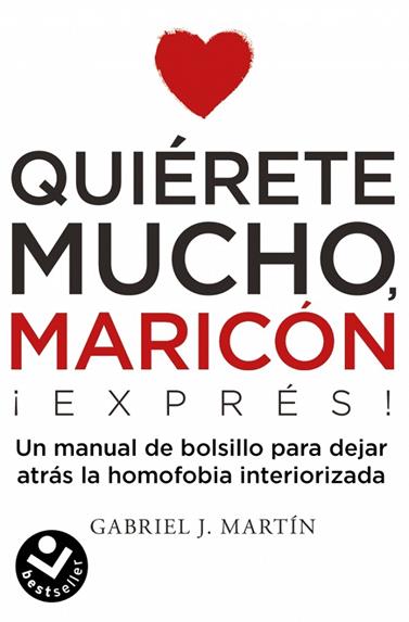 QUIÉRETE MUCHO, MARICÓN | 9788416859672 | MARTÍN, GABRIEL J.