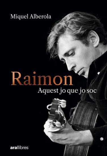 RAIMON. AQUEST JO QUE JO SOC | 9788411731669 | ALBEROLA BENAVENT, MIQUEL