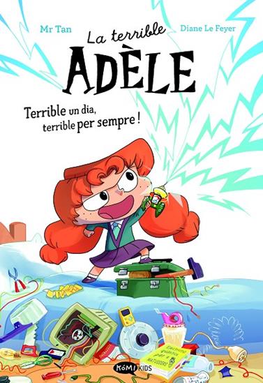 LA TERRIBLE ADÈLE NOVELA 1.  TERRIBLE UN DIA, TERRIBLE PER SEMPRE! | 9788419183996 | MR TAN/ DIANE LE FEYER