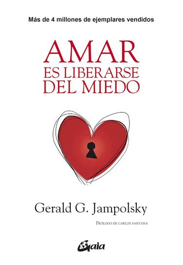 AMAR ES LIBERARSE DEL MIEDO | 9788484456124 | JAMPOLSKY, GERALD G.