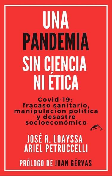 UNA PANDEMIA SIN CIENCIA NI ÉTICA | 9788412538601 | LOAYSSA LARA, JOSÉ R./PETRUCCELLI, ARIEL