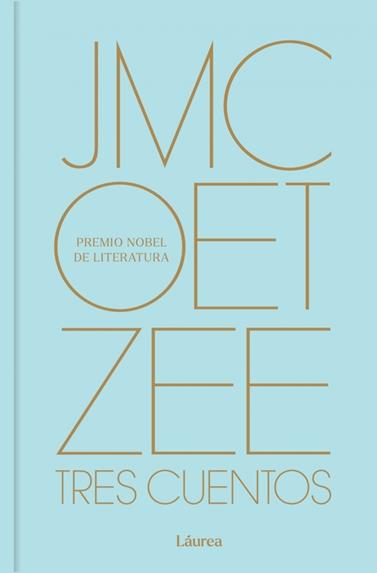 TRES CUENTOS (LÁUREA) | 9788439747574 | COETZEE, J.M.