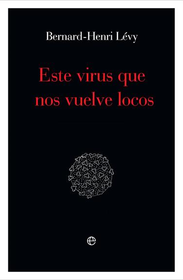 ESTE VIRUS QUE NOS VUELVE LOCOS | 9788491648871 | LÉVY, BERNARD-HENRI