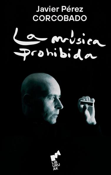 MÚSICA PROHIBIDA, LA | 9788419234117 | PÉREZ CORCOBADO, JAVIER