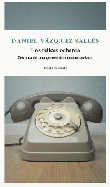 FELICES OCHENTA, LOS | 9788419563385 | VÁZQUEZ SALLÉS, DANIEL