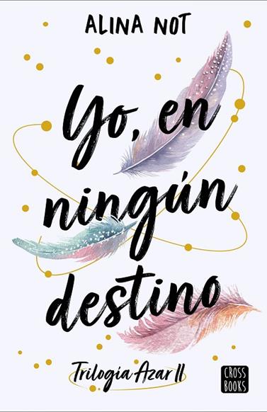 TRILOGIA AZAR 2. YO, EN NINGÚN DESTINO | 9788408288749 | NOT, ALINA