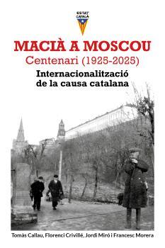 MACIÀ A MOSCOU | 9791399107807 | CALLAU, TOMÀS/CRIVILLÉ, FLORENCI/MIRÓ, JORDI/MORERA, FRANCESC