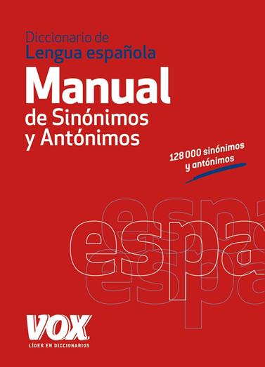 DICCIONARIO MANUAL DE SINONIMOS Y ANTONIMOS DE LA LENGUA ESPAÑOLA | 9788499741475 | LAROUSSE EDITORIAL