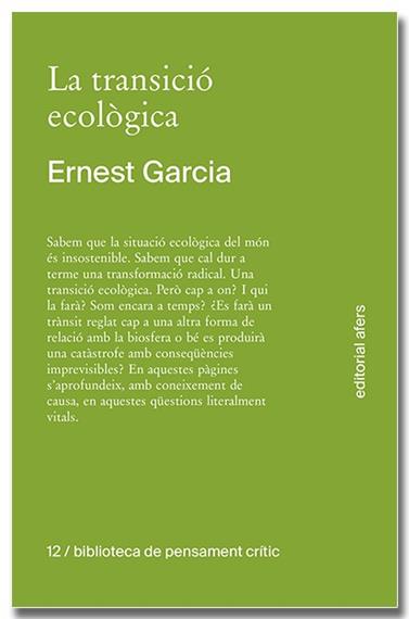 TRANSICIÓ ECOLÒGICA. QUÈ ÉS, COM TINDRÀ LLOC, QUI LA FARÀ?, LA | 9791387680138 | GARCIA GARCIA, ERNEST