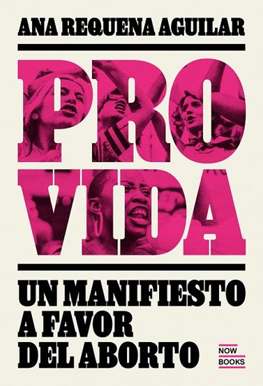 PROVIDA. MANIFIESTO A FAVOR DEL ABORTO | 9788416245567 | REQUENA AGUIILAR, ANA