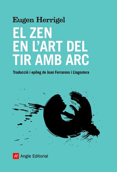 ZEN EN L'ART DEL TIR AMB ARC, EL | 9788418197901 | HERRIGEL, EUGEN