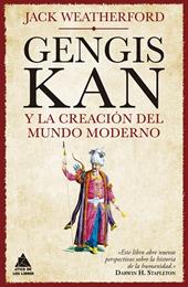 GENGIS KAN Y LA CREACIÓN DEL MUNDO MODERNO | 9788417743628 | WEATHERFORD, JACK