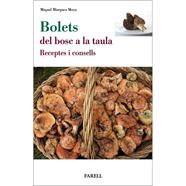 BOLETS, DEL BOSC A LA TAULA. RECEPTES I CONSELLS | 9788417116798 | MARQUEZ, MIQUEL